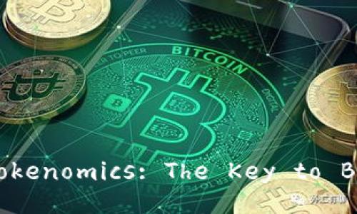  Understanding Tokenomics: The Key to Blockchain Projects