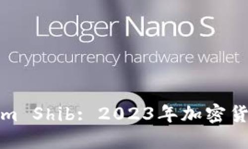 深入了解Tokenim Shib: 2023年加密货币的投资新选择
